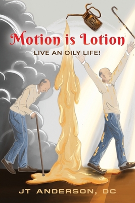 Motion is Lotion Dr. JT Anderson